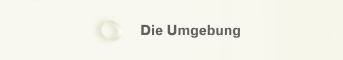 Die Umgebung